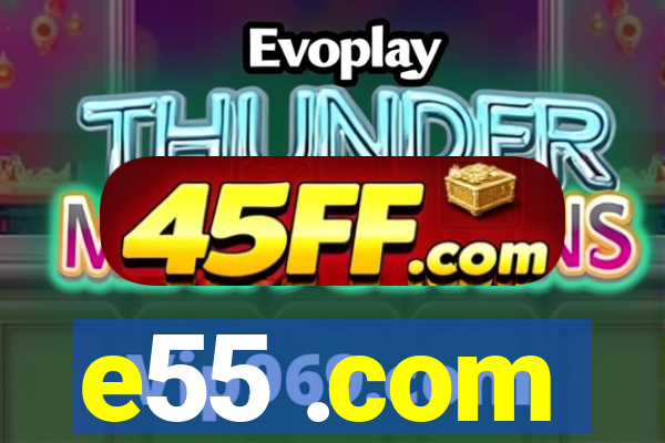e55 .com